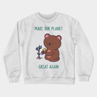 Make our Planet Great Again ! Crewneck Sweatshirt